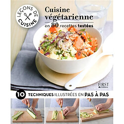 Cuisine végétarienne : en 80 recettes testées & 10 techniques illustrées en pas à pas