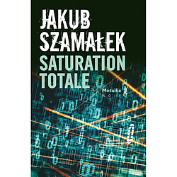 Trilogie du dark net. Vol. 3. Saturation totale - Occasion