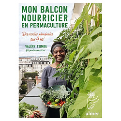 Mon balcon nourricier en permaculture : des récoltes abondantes sur 4 m2 - Occasion