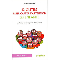 12 outils pour capter l'attention des enfants : à l'usage des enseignants et des parents