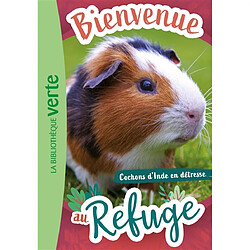 Bienvenue au refuge. Vol. 6. Cochons d'Inde en détresse