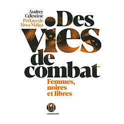 Des vies de combat : femmes, noires et libres - Occasion