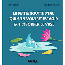 La petite goutte qui s'en voulait d'avoir fait déborder le vase