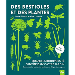 Des bestioles et des plantes : quand la biodiversité s'invite dans votre jardin : comment attirer les insectes bénéfiques et éloigner les ravageurs, 100 % naturel - Occasion