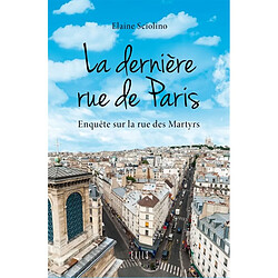 La dernière rue de Paris : enquête sur la rue des Martyrs - Occasion