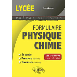 Formulaire physique chimie, lycée : seconde, première (spécialité), terminale (spécialité) : les 3 années en 1 clin d'oeil