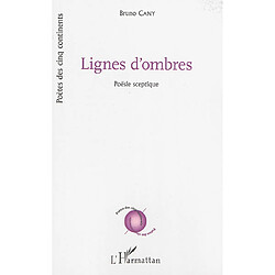 Lignes d'ombres : poësie sceptique