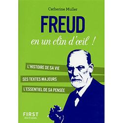 Freud en un clin d'oeil ! : l'histoire de sa vie, ses textes majeurs, l'essentiel de sa pensée