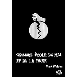 Grande Ecole du mal et de la ruse. Vol. 1