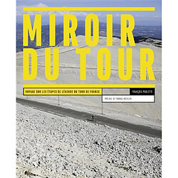 Miroir du Tour : voyage sur les étapes de légende du Tour de France