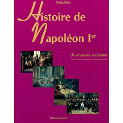 Histoire de Napoléon Ier : un empereur européen