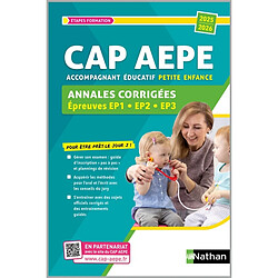 CAP AEPE accompagnant éducatif petite enfance : annales corrigées, épreuves EP1, EP2, EP3 : 2025-2026