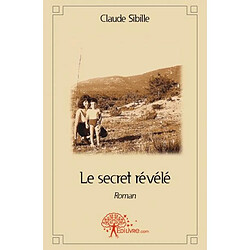 Le secret révélé : Roman