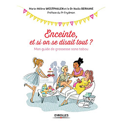 Enceinte, et si on se disait tout ? : mon guide de grossesse sans tabou