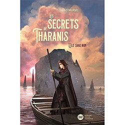 Les secrets de Tharanis. Vol. 1. L'île sans nom