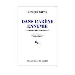 Dans l'arène ennemie : textes et entretiens 1966-1999