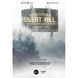 Bienvenue à Silent Hill : voyage au coeur de l'enfer : de Silent Hill à P.T.