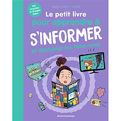 Le petit livre pour apprendre à s'informer et décrypter les fake news