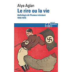 Le rire ou la vie : anthologie de l'humour résistant, 1940-1945