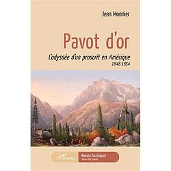 Pavot d'or : l'odyssée d'un proscrit en Amérique : 1848-1854