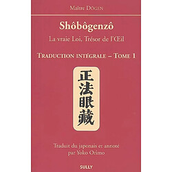 Shôbôgenzô : la vraie loi, trésor de l'oeil : traduction intégrale. Vol. 1 - Occasion