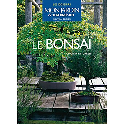 Le bonsaï : choisir et créer - Occasion