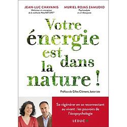 Votre énergie est dans la nature ! : se régénérer en se reconnectant au vivant : les pouvoirs de l'écopsychologie