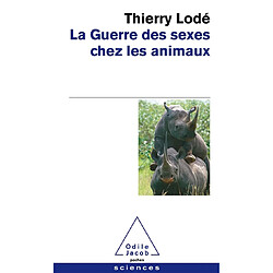 La guerre des sexes chez les animaux : une histoire naturelle de la sexualité - Occasion