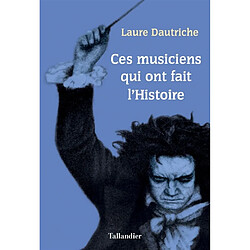 Ces musiciens qui ont fait l'histoire - Occasion