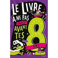 Le livre à ne pas ouvrir avant tes 8 ans