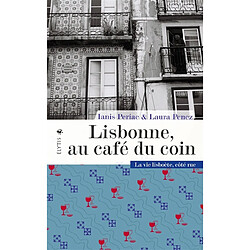 Lisbonne, au café du coin : la vie lisboète, côté rue