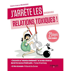 J'arrête les relations toxiques ! : 21 jours pour créer des liens sains et harmonieux - Occasion