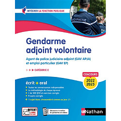 Gendarme adjoint volontaire : agent de police judiciaire adjoint (GAV APJA) et emploi particulier (GAV EP) : écrit + oral, catégorie C, concours 2022-2023 - Occasion