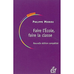 Faire l'école, faire la classe : manuel de pédagogie - Occasion