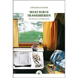 Seule sur le Transsibérien : de Moscou à Vladivostok