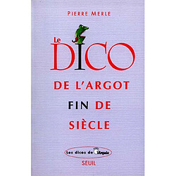 Le dico de l'argot fin de siècle - Occasion