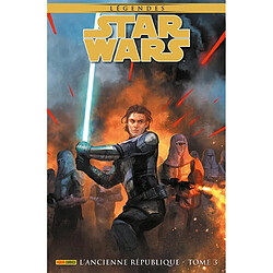 Star Wars : légendes. L'Ancienne République. Vol. 3