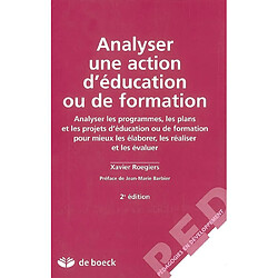 Analyser une action d'éducation ou de formation : analyser les programmes, les plans et les projets d'éducation ou de formation pour mieux les élaborer, les réaliser et les évaluer - Occasion