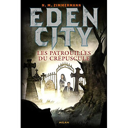 Edencity. Vol. 2. Les patrouilles du crépuscule