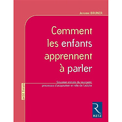 Comment les enfants apprennent à parler : situation initiale du tout-petit, processus d'acquisition et rôle de l'adulte - Occasion