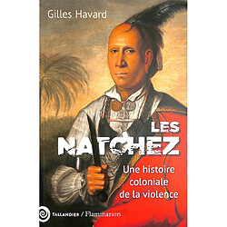 Les Natchez : une histoire coloniale de la violence