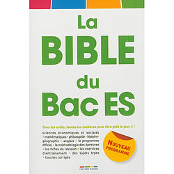 La bible du bac ES : tous les outils, toutes les matières pour être prêt le jour J ! : nouveau programme - Occasion