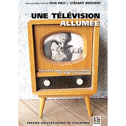 Une télévision allumée : les arts dans le noir et blanc du tube cathodique - Occasion