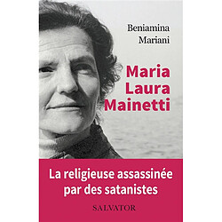 Maria Laura Mainetti : la religieuse assassinée par des satanistes : témoignages, lettres et notes - Occasion