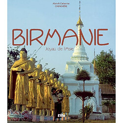 Birmanie : joyau de l'Asie