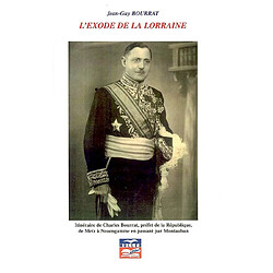 L'exode de la Lorraine : itinéraire de Charles Bourrat, préfet de la République, de Metz à Neuengamme en passant par Montauban