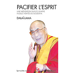 Pacifier l'esprit : une méditation sur les quatre nobles vérités du Bouddha - Occasion