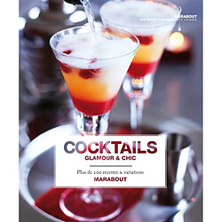 Cocktails glamour & chic : plus de 200 recettes & variations - Occasion