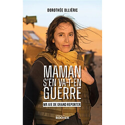 Maman s'en va-t-en guerre : ma vie de grand reporter