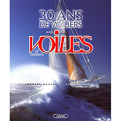 Voiles et voiliers : 30 ans de voiliers